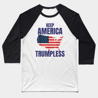 KEEP AMERICA TRUMPLESS Baseball T-Shirt